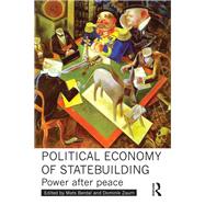 Political Economy of Statebuilding: Power after Peace