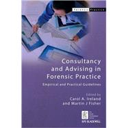 Consultancy and Advising in Forensic Practice : Empirical and Practical Guidelines