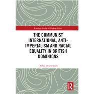 The Communist International, Anti-Imperialism and Racial Equality in British Dominions,9780815354789