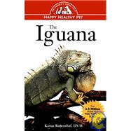The Iguana: An Owner's Guide to a Happy Healthy Pet