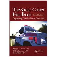 The Stroke Center Handbook: Organizing Care for Better Outcomes, Second Edition