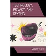 Technology, Privacy, and Sexting Mediated Sex,9781666904789