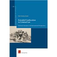 Extended Confiscation in Criminal Law National, European and International Perspectives