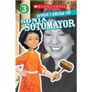 When I Grow Up: Sonia Sotomayor (Scholastic Reader, Level 3)