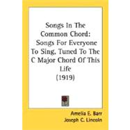 Songs in the Common Chord : Songs for Everyone to Sing, Tuned to the C Major Chord of This Life (1919)