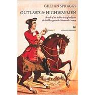 Outlaws and Highwaymen : The Cult of the Robber in England from the Middle Ages to the Nineteenth Century