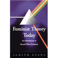 Feminist Theory Today : An Introduction to Second-Wave Feminism