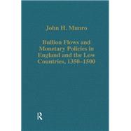 Bullion Flows and Monetary Policies in England and the Low Countries, 1350-1500