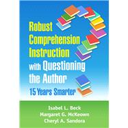 Robust Comprehension Instruction with Questioning the Author: 15 Years Smarter