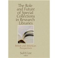 The Role and Future of Special Collections in Research Libraries: British and American Perspectives