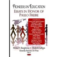 Pioneers in Education : Essays in Honor of Paulo Freire