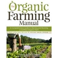 The Organic Farming Manual A Comprehensive Guide to Starting and Running a Certified Organic Farm