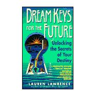 Dream Keys for the Future : Unlocking the Secrets of Your Destiny