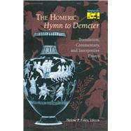 The Homeric Hymn to Demeter: Translation, Commentary, and Interpretive Essays,9780691014791