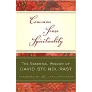 Common Sense Spirituality The Essential Wisdom of David Steindl-Rast
