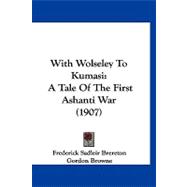 With Wolseley to Kumasi : A Tale of the First Ashanti War (1907)