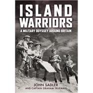 Island Warriors A Military Odyssey around Britain