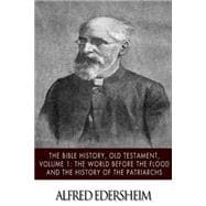 The Bible History, Old Testmant - the World Before the Flood and the History of the Patriarchs