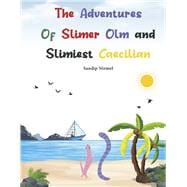 The Adventures of Slimer Olm and Slimiest Caecilian