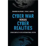 Cyber War versus Cyber Realities Cyber Conflict in the International System