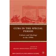 Cuba in the Special Period Culture and Ideology in the 1990s