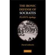 The Ironic Defense of Socrates: Plato's  Apology