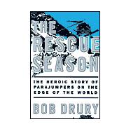The Rescue Season; The Heroic Story of Parajumpers on the Edge of the World