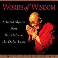 Words Of Wisdom: Selected Quotes from His Holiness the Dalai; 2005 Day-to-Day Calendar
