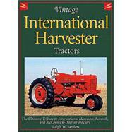 Vintage International Harvester Tractors: The Ultimate Tribute to International Harvester, Farmall, and McCormick-Deering Tractors,9780896584792