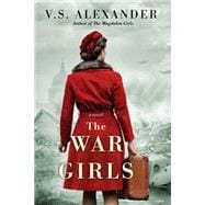 The War Girls A WW2 Novel of Sisterhood and Survival