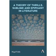 A Theory of Thrills, Sublime and Epiphany in Literature