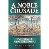 A Noble Crusade The History of the Eighth Army 1941-45