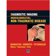 Diagnostic Imaging: Musculoskeletal: Non-Traumatic Disease  Published by Amirsys®