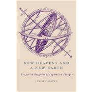 New Heavens and a New Earth The Jewish Reception of Copernican Thought