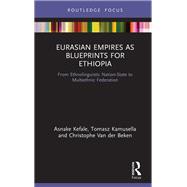 Eurasian Empires as Blueprints for Ethiopia