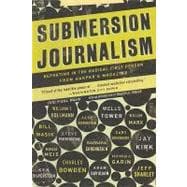 Submersion Journalism : Reporting in the Radical First Person from Harper's Magazine