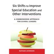 Six Shifts to Improve Special Education and Other Interventions