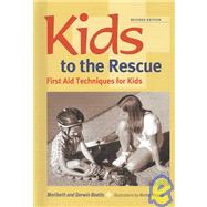 Kids to the Rescue! : First Aid Techniques for Kids