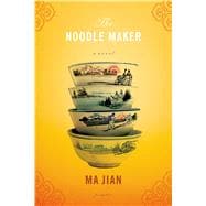 The Noodle Maker A Novel
