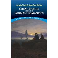 Great Stories from the German Romantics Ludwig Tieck and Jean Paul Richter