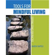 Tools for Mindful Living: Stepping Stones for Practice