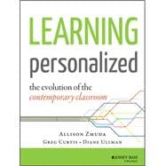 Learning Personalized The Evolution of the Contemporary Classroom