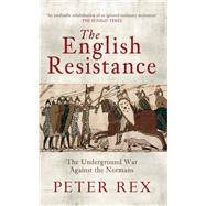 The English Resistance The Underground War Againt the Normans