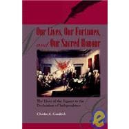 Our Lives, Our Fortunes and Our Sacred Honour: The Lives of the Signers to the Declaration of Independence