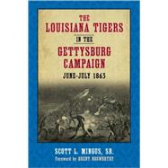 The Louisiana Tigers in the Gettysburg Campaign, June-july 1863