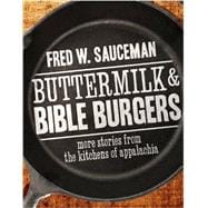 Buttermilk & Bible Burgers: More Stories from the Kitchens of Appalachia