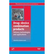 Drug Device Combination Products : Delivery Technologies and Applications