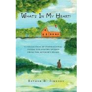 What's in My Heart? : A collection of inspirational poems and poetry spoken from the author's Heart