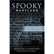 Spooky Maryland Tales of Hauntings, Strange Happenings, and Other Local Lore