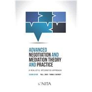 Advanced Negotiation and Mediation, Theory and Practice A Realistic Integrated Approach